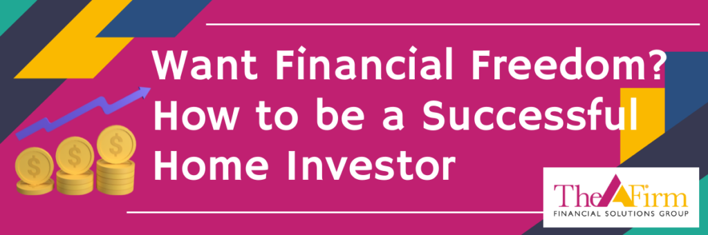 Want Financial Freedom? How to be a Successful Home Investor