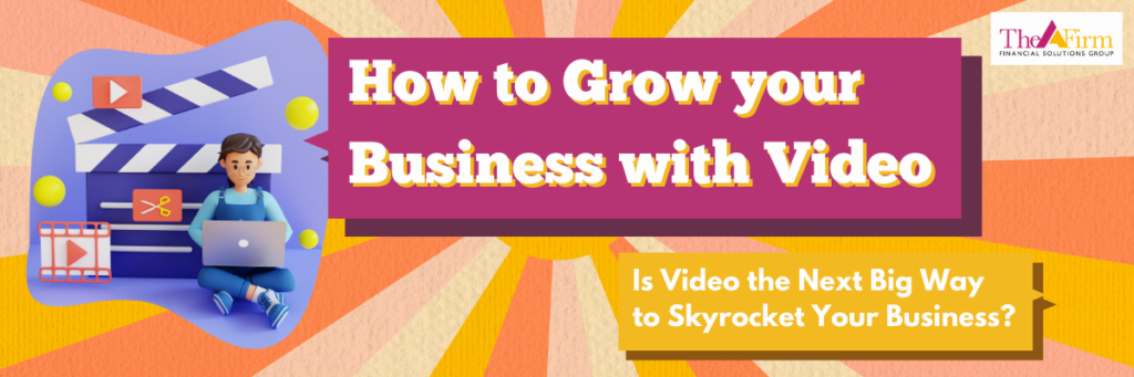 How to Grow your Business with Video