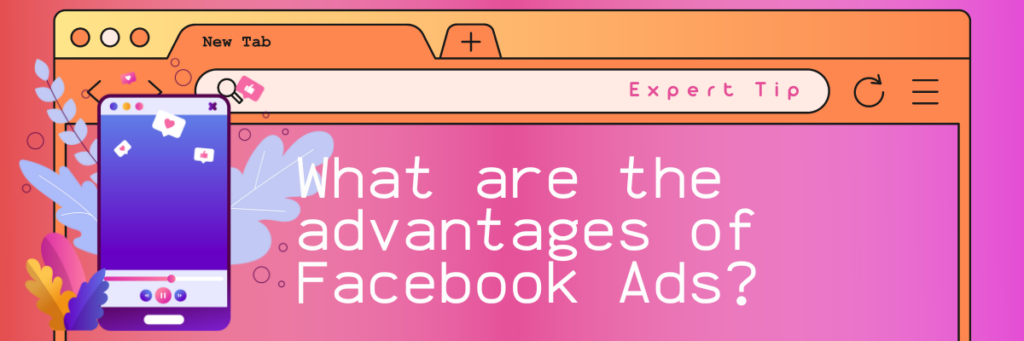 What are the advantages of Facebook Ads?