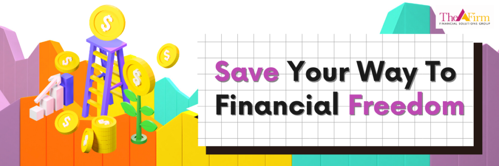 Save Your Way To 
Financial Freedom