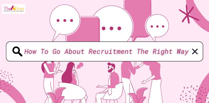 How To Go About Recruitment The Right Way