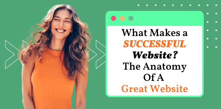 What Makes a SUCCESSFUL Website? The Anatomy Of A Great Website