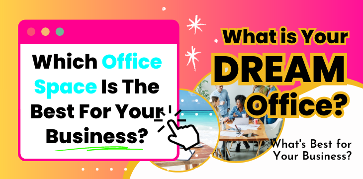 Which Office Space Is The Best For Your Business?