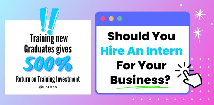 Should You Hire An Intern For Your Business? Consider Both Sides.